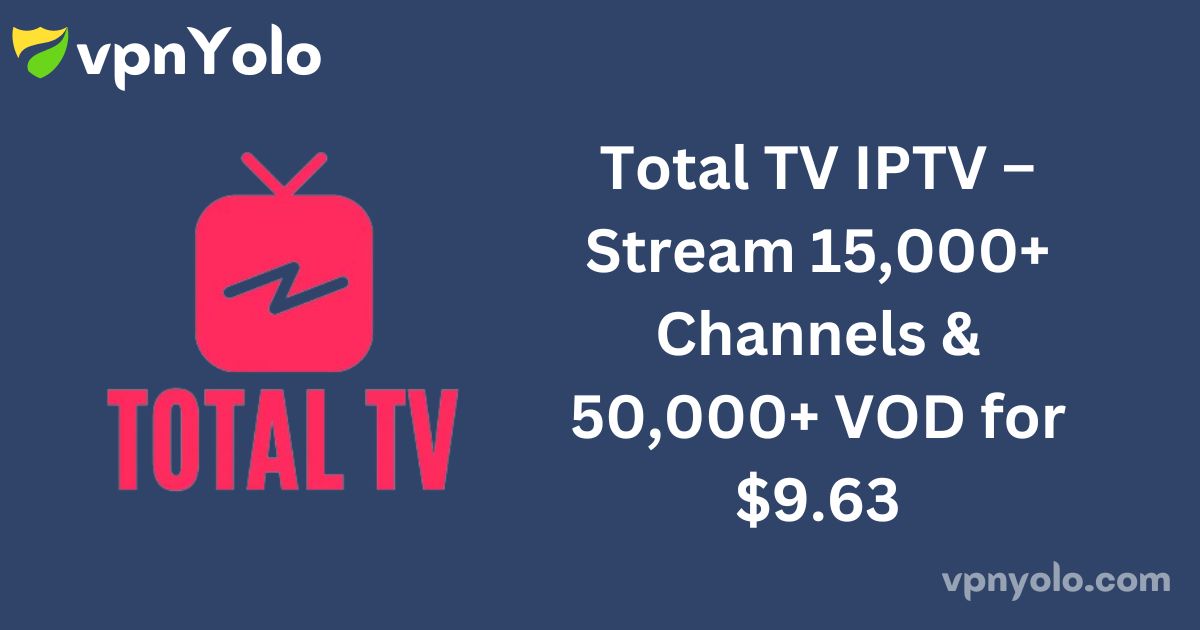 Total TV IPTV – Stream 15,000+ Channels & 50,000+ VOD for $9.63