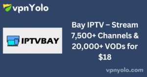 Bay IPTV – Stream 7,500+ Channels & 20,000+ VODs for $18