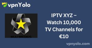 IPTV XYZ – Watch 10,000 TV Channels for €10