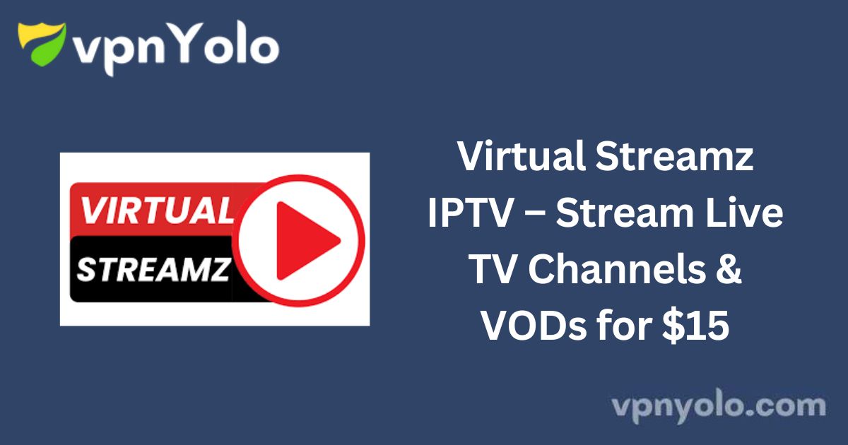 Virtual Streamz IPTV – Stream Live TV Channels & VODs for $15