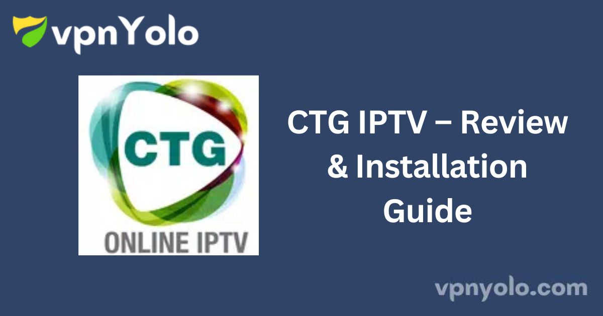 CTG IPTV – Review & Installation Guide