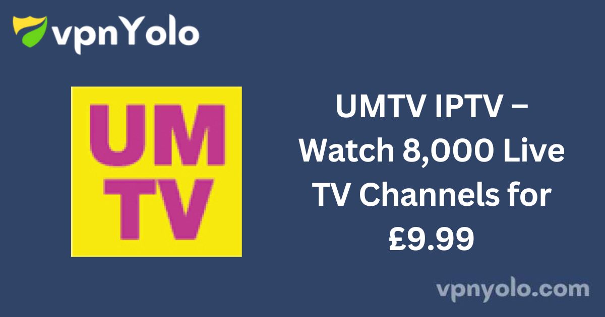 UMTV IPTV – Watch 8,000 Live TV Channels for £9.99