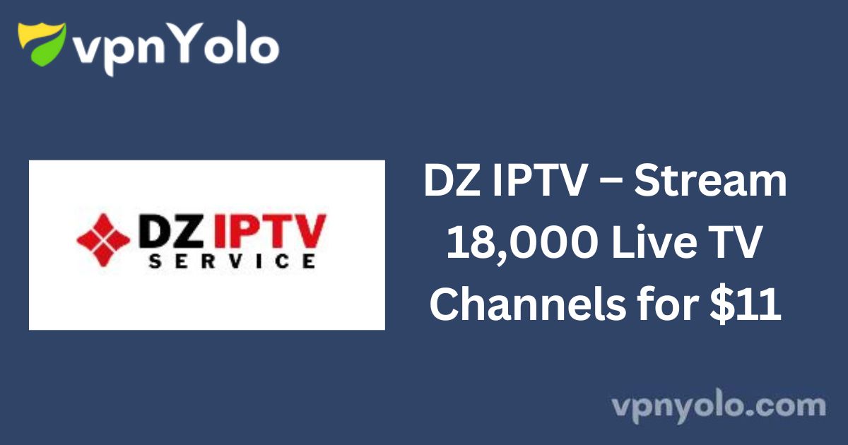 DZ IPTV – Stream 18,000 Live TV Channels for $11