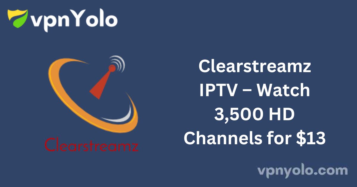 Clearstreamz IPTV – Watch 3,500 HD Channels for $13