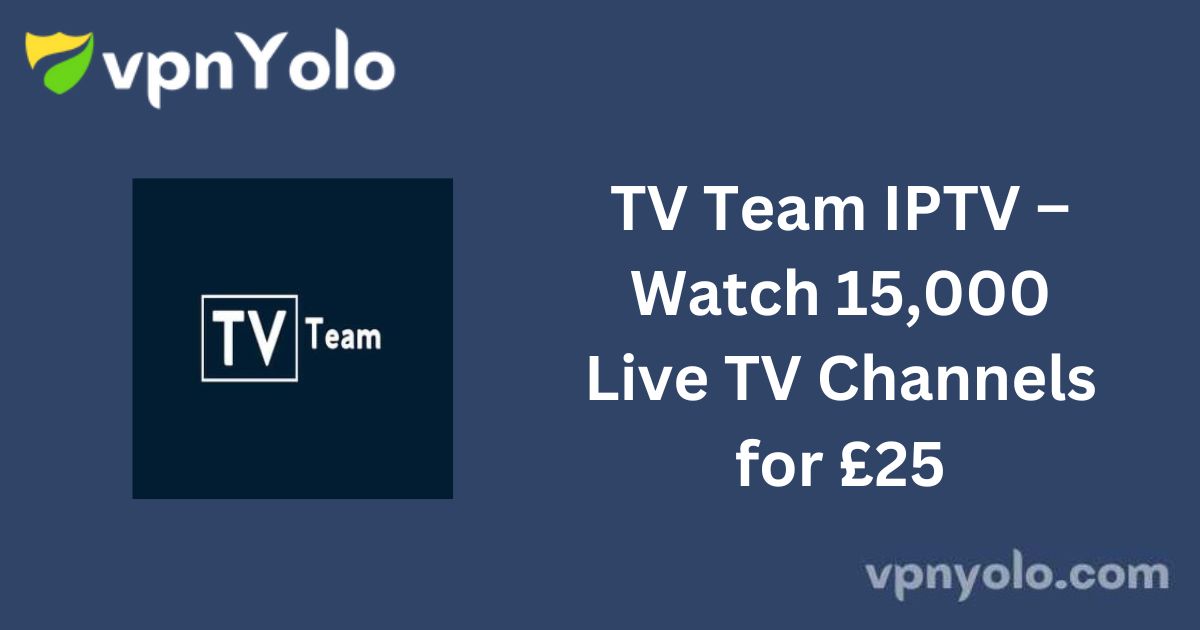 TV Team IPTV – Watch 15,000 Live TV Channels for £25