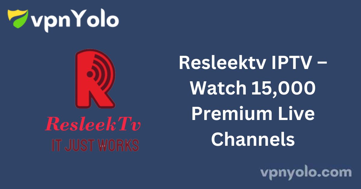 Resleektv IPTV – Watch 15,000 Premium Live Channels