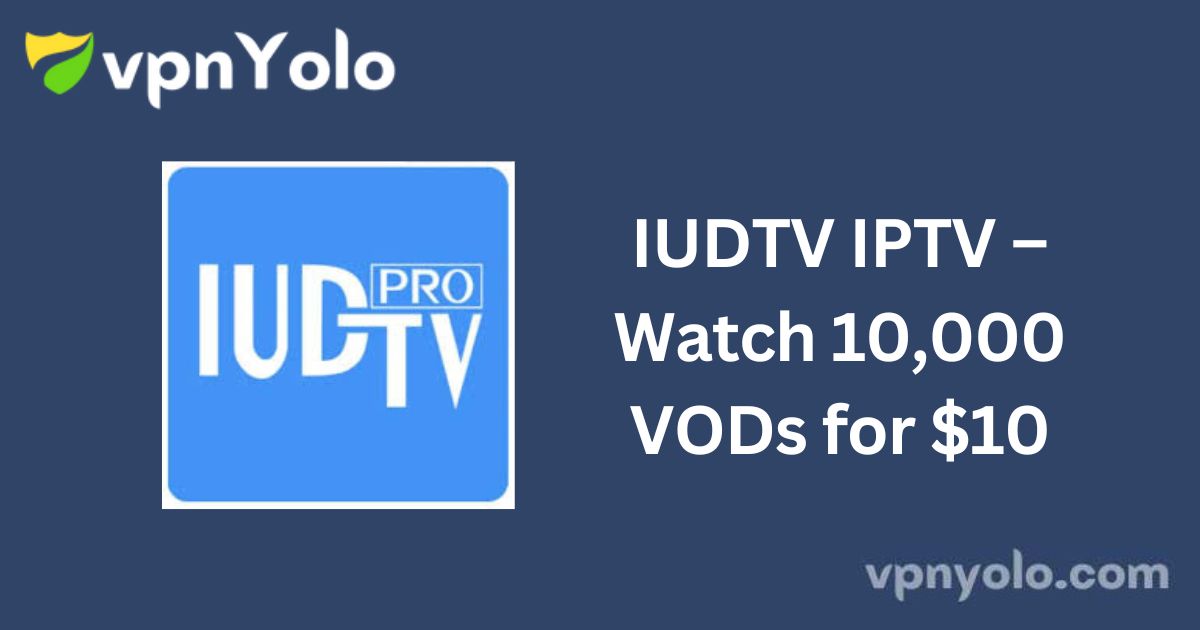 IUDTV IPTV – Watch 10,000 VODs for $10