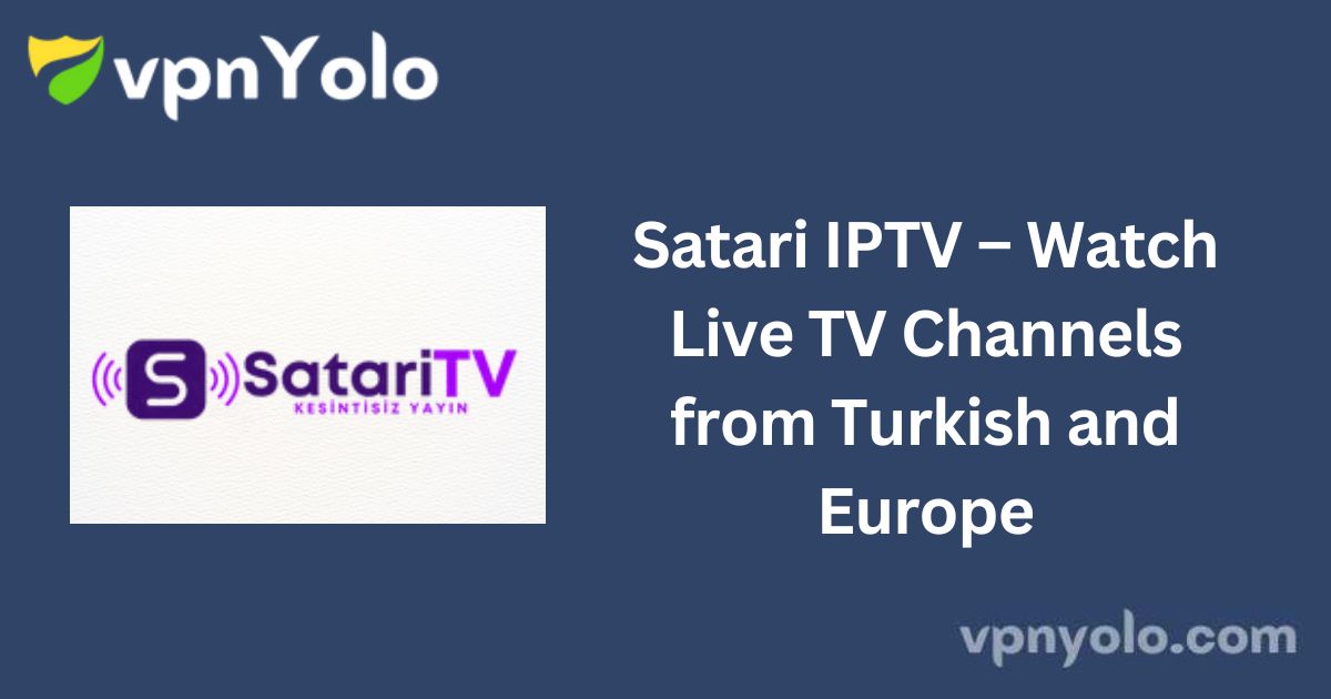 Satari IPTV – Watch Live TV Channels from Turkish and Europe