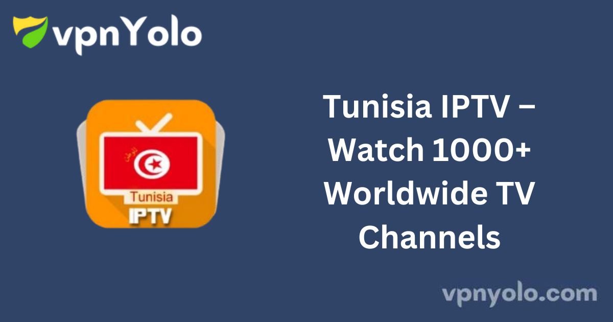 Tunisia IPTV – Watch 1000+ Worldwide TV Channels