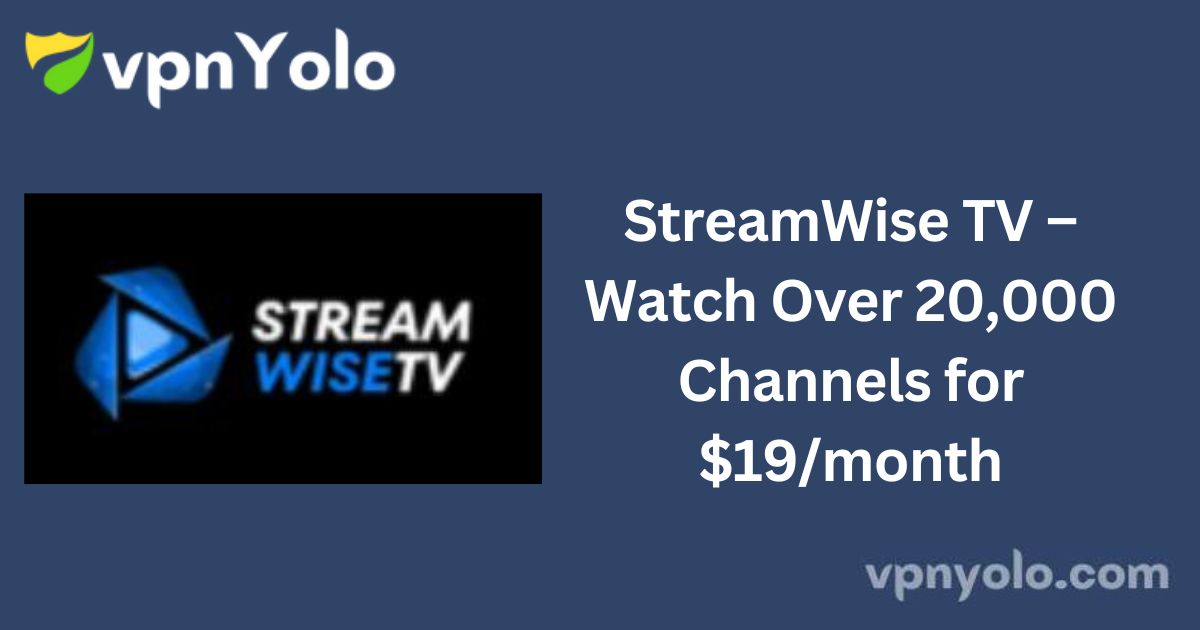 StreamWise TV – Watch Over 20,000 Channels for $19/month