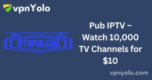 Pub IPTV – Watch 10,000 TV Channels for $10