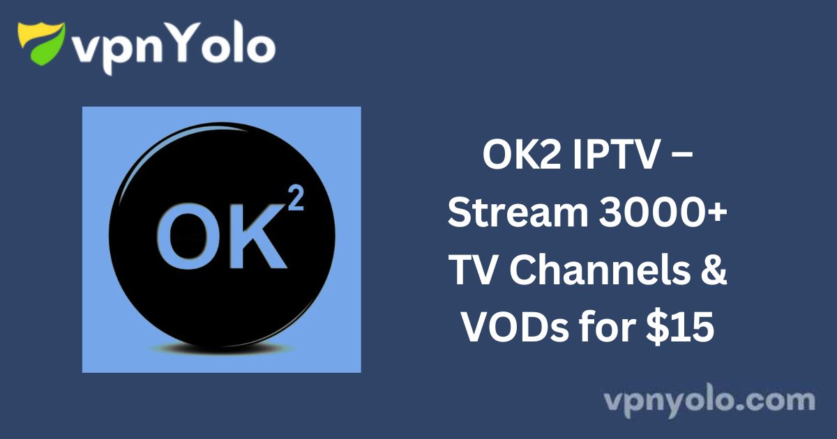 OK2 IPTV – Stream 3000+ TV Channels & VODs for $15