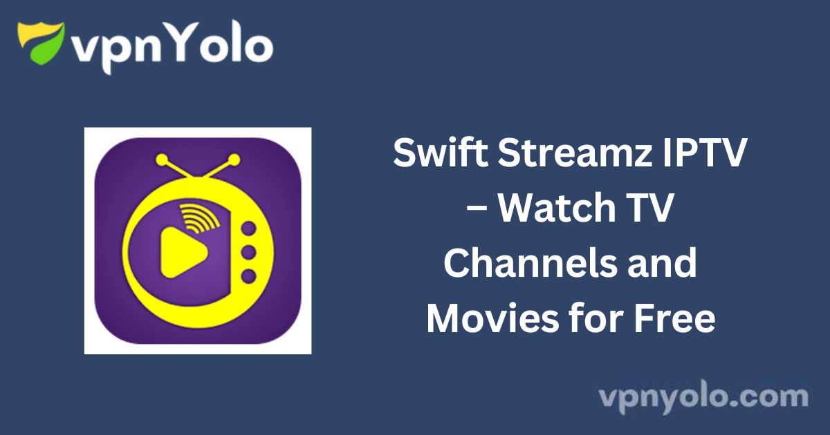 Swift Streamz IPTV – Watch TV Channels and Movies for Free