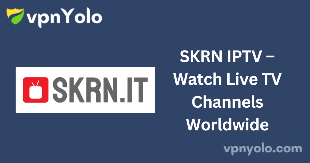 SKRN IPTV – Watch Live TV Channels Worldwide