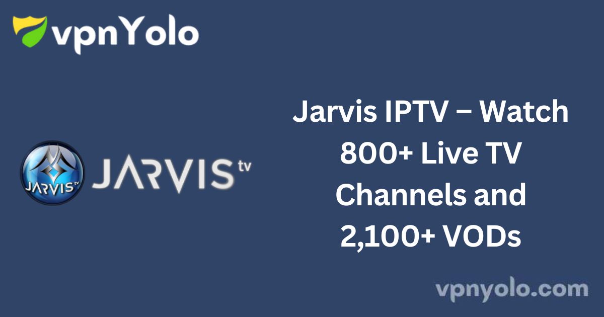 Jarvis IPTV – Watch 800+ Live TV Channels and 2,100+ VODs