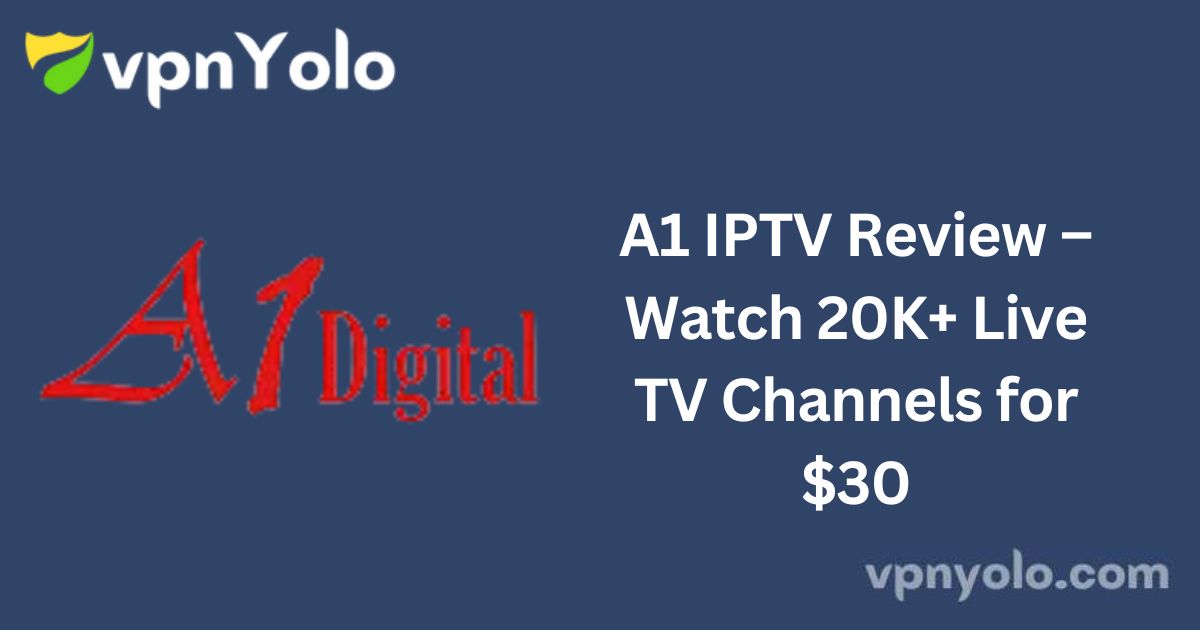 A1 IPTV Review – Watch 20K+ Live TV Channels for $30