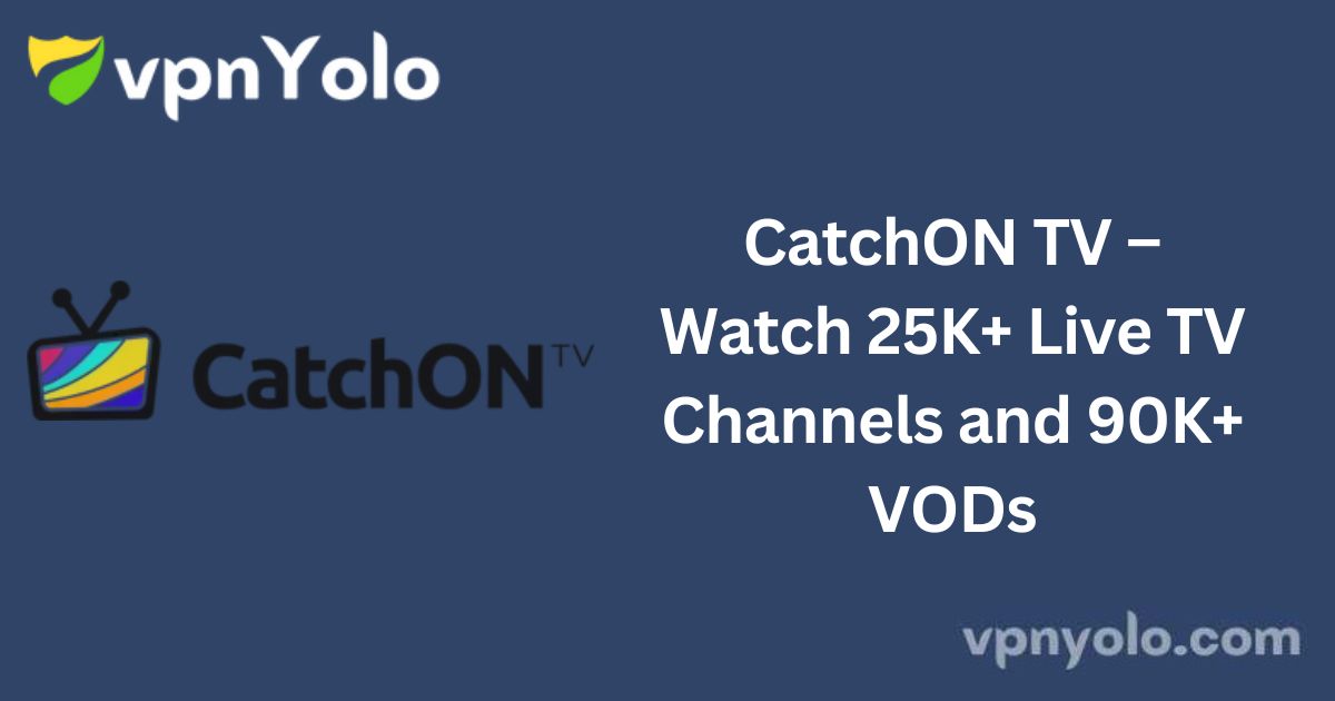 CatchON TV – Watch 25K+ Live TV Channels and 90K+ VODs