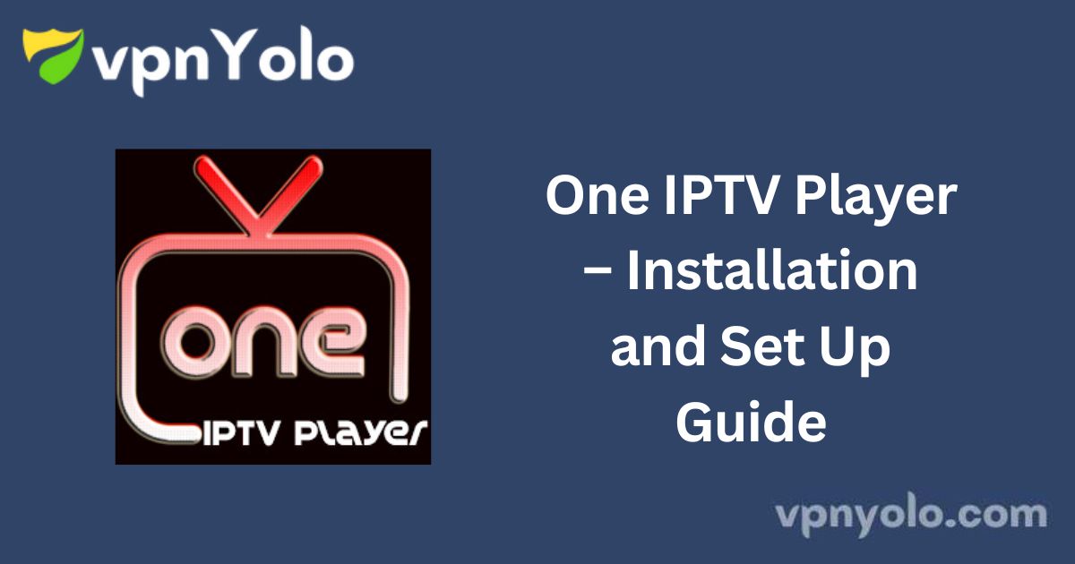 One IPTV Player – Installation and Set Up Guide