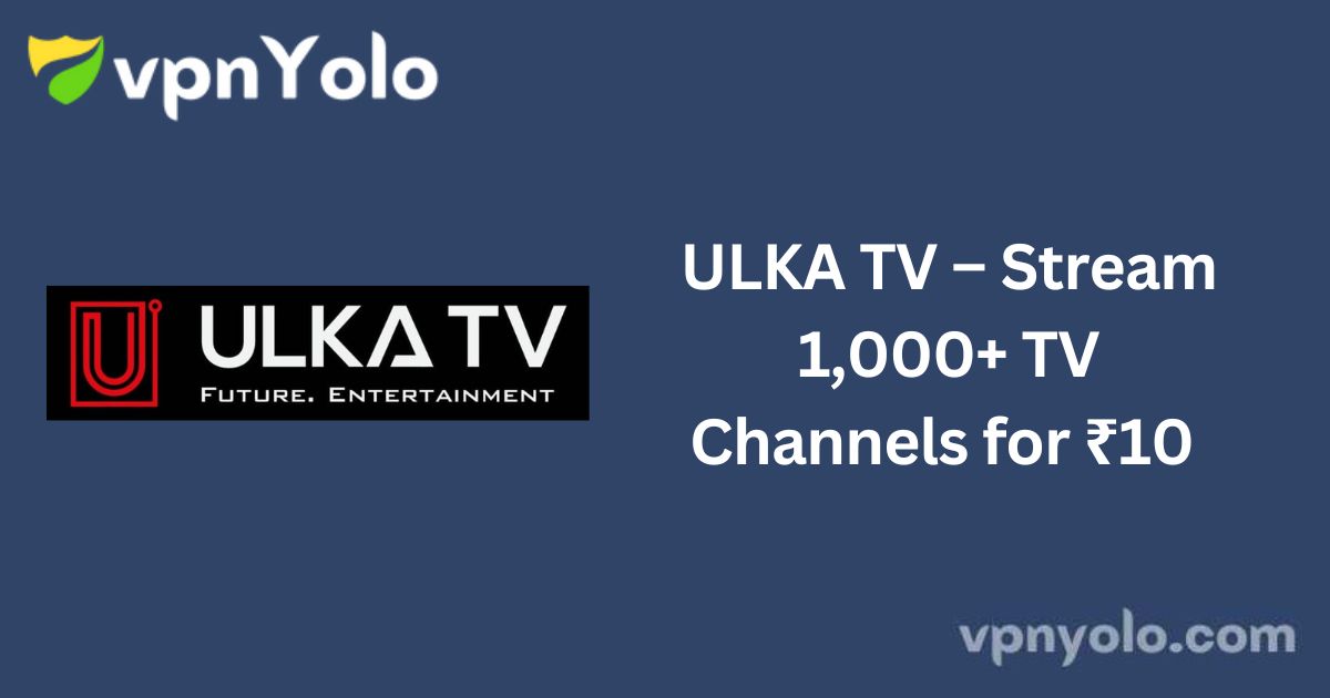 ULKA TV – Stream 1,000+ TV Channels for ₹10