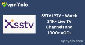 SSTV IPTV – Watch 24K+ Live TV Channels and 1000+ VODs