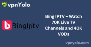 Bing IPTV – Watch 70K Live TV Channels and 40K VODs