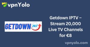 Getdown IPTV – Stream 20,000 Live TV Channels for €8