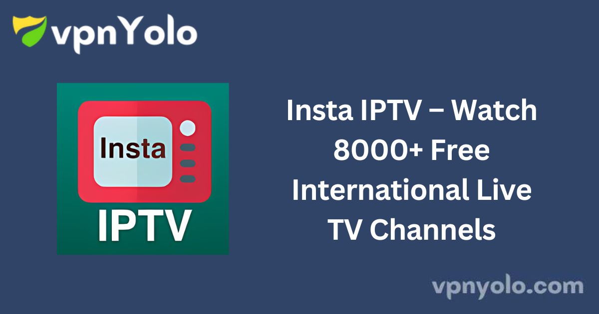 Insta IPTV – Watch 8000+ Free International Live TV Channels