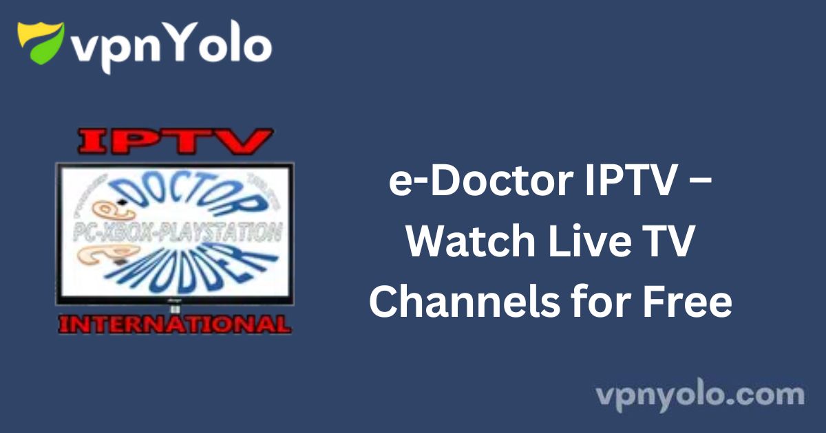 e-Doctor IPTV – Watch Live TV Channels for Free