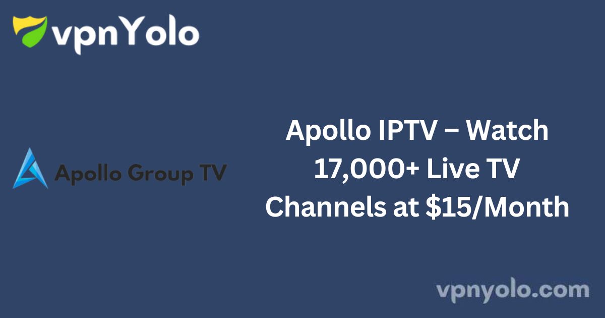 Apollo IPTV – Watch 17,000+ Live TV Channels at $15/Month