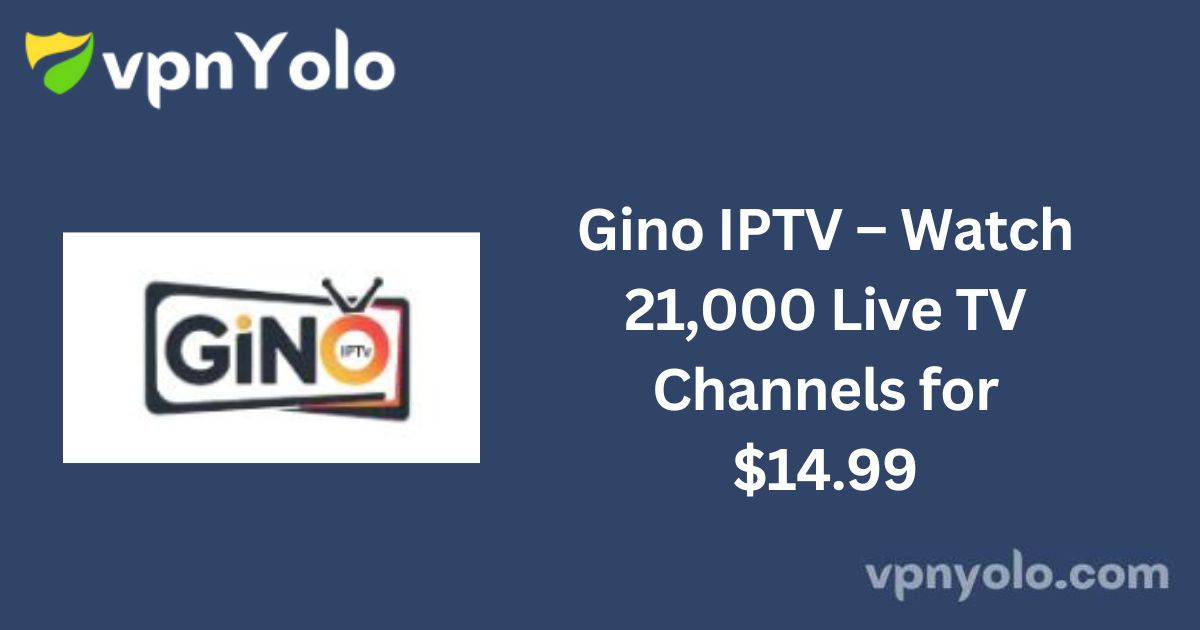 Gino IPTV – Watch 21,000 Live TV Channels for $14.99