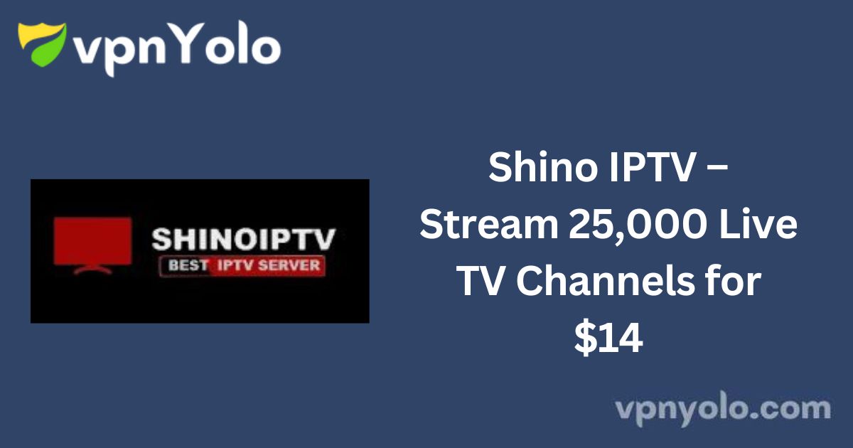 Shino IPTV – Stream 25,000 Live TV Channels for $14