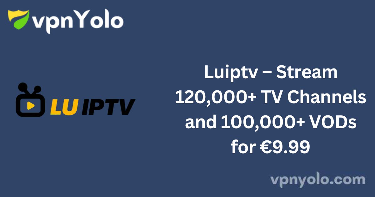 Luiptv – Stream 120,000+ TV Channels and 100,000+ VODs for €9.99