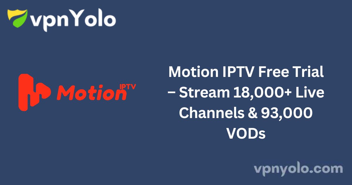 Motion IPTV Free Trial – Stream 18,000+ Live Channels & 93,000 VODs