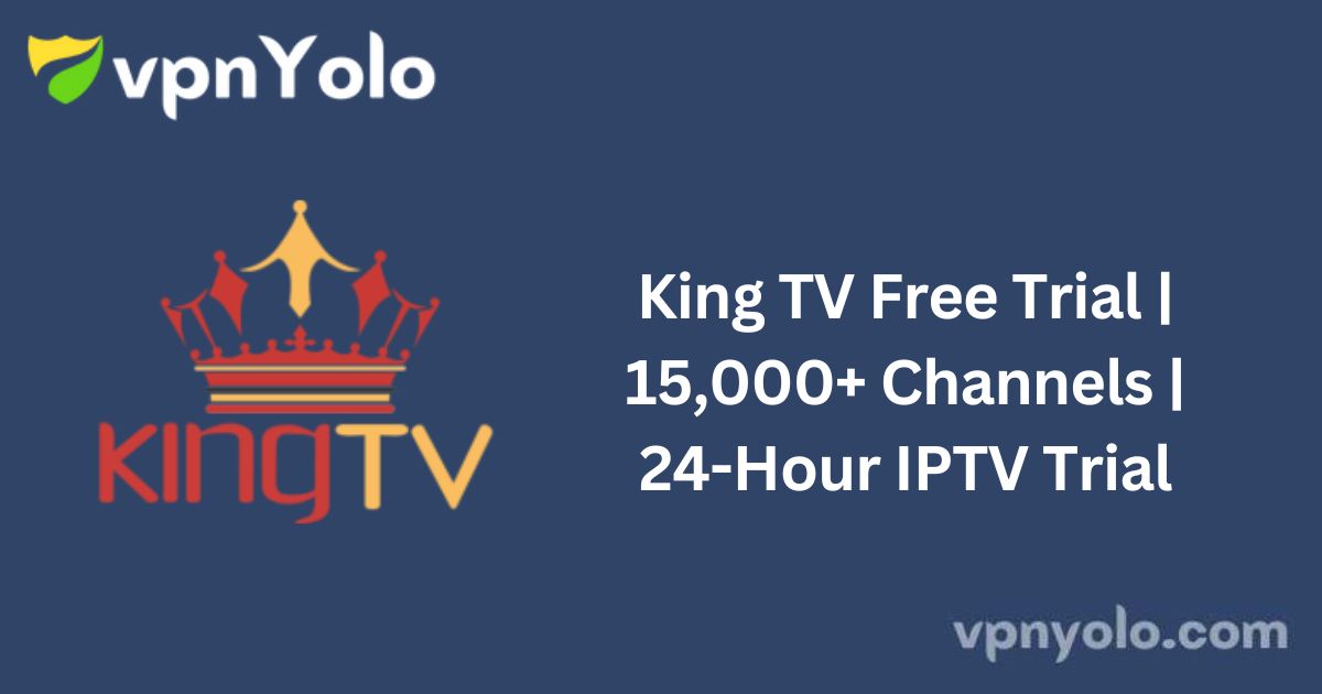 King TV Free Trial | 15,000+ Channels | 24-Hour IPTV Trial