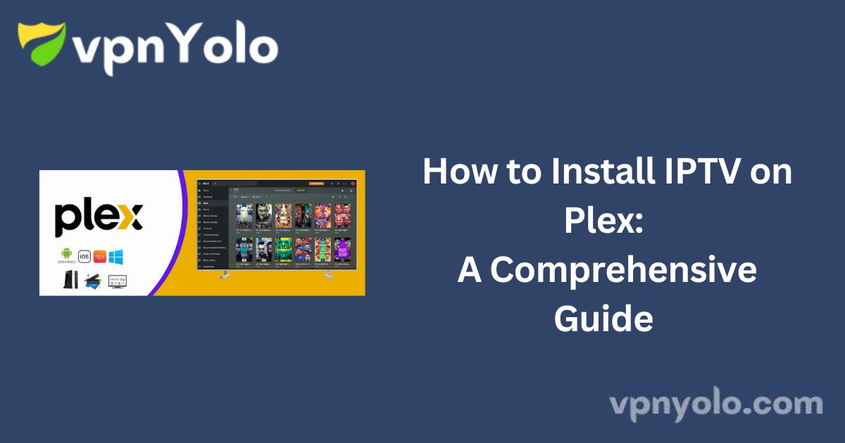 How to Install IPTV on Plex: A Comprehensive Guide