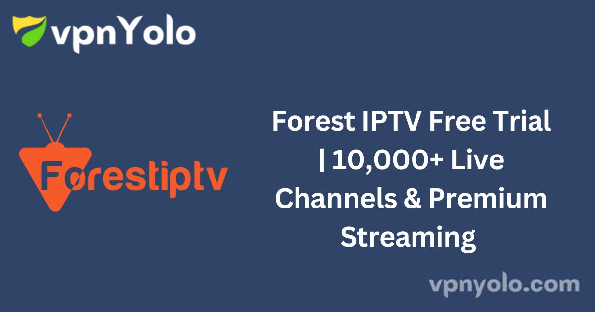 Forest IPTV Free Trial | 10,000+ Live Channels & Premium Streaming