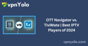 OTT Navigator vs. TiviMate | Best IPTV Players of 2024