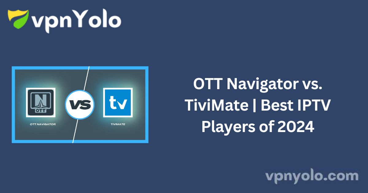 OTT Navigator vs. TiviMate | Best IPTV Players of 2024