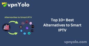 Top 10+ Best Alternatives to Smart IPTV