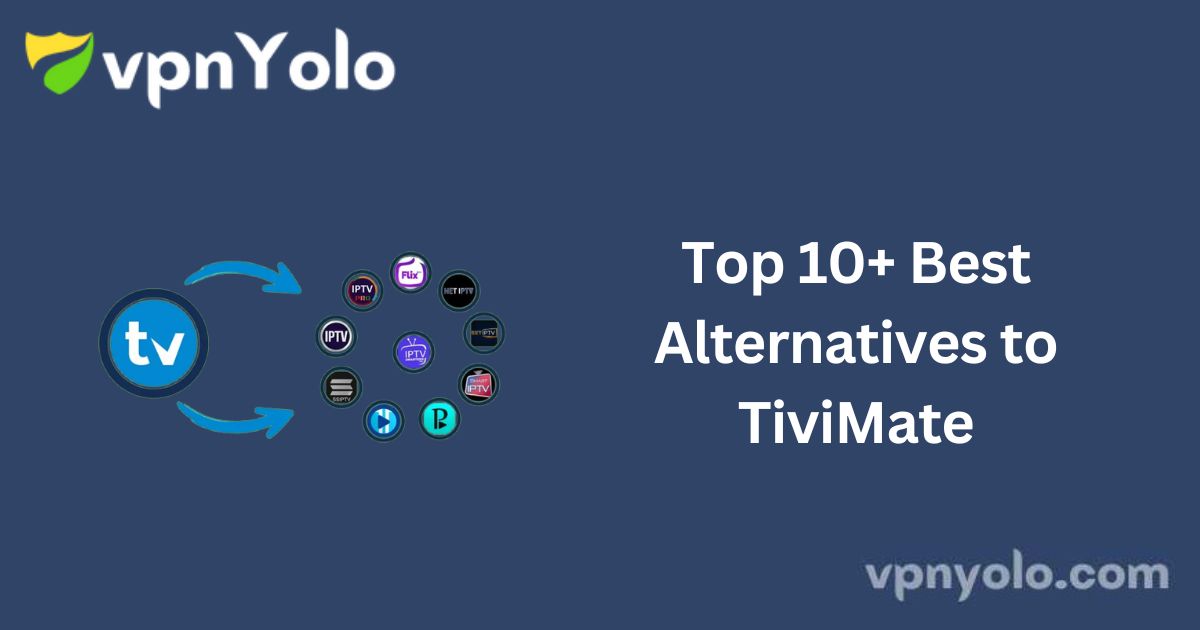 Top 10+ Best Alternatives to TiviMate