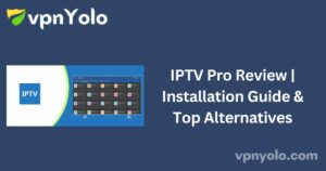 IPTV Pro Review | Installation Guide & Top Alternatives