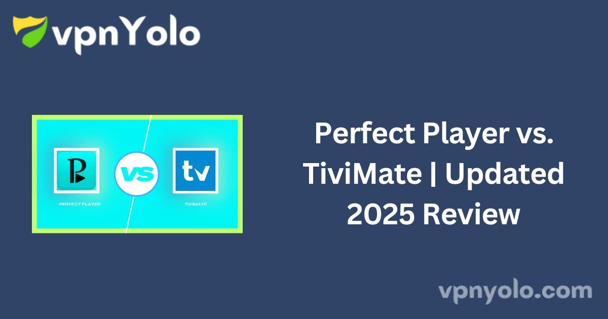 Perfect Player vs. TiviMate | Updated 2025 Review