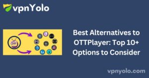 Best Alternatives to OTTPlayer: Top 10+ Options to Consider