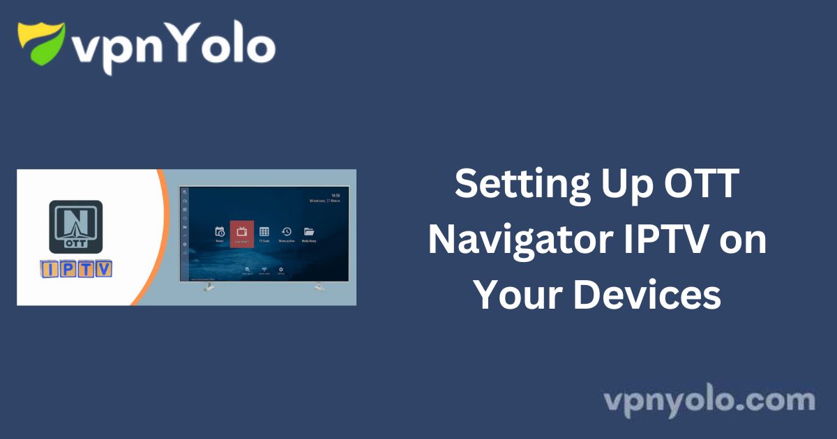 Setting Up OTT Navigator IPTV on Your Devices